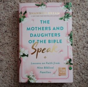 The Mothers and Daughters of the Bible Speak Lessons in Faith Shannon Bream Book